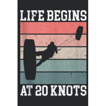 Imagem de Life Begins At 20 Knots Kiteboarding Kite Kitesurfer Good: Lined Journal Notebook To Do Schedule, Medium 6x9 Inches, 100 Pages, Printed Cover