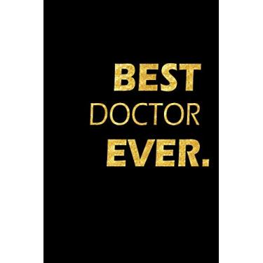 Imagem de Best Doctor Ever: , Lined Notebook, Gold Letters, Diary, Journal, 6 x 9 in., 110 Lined Pages