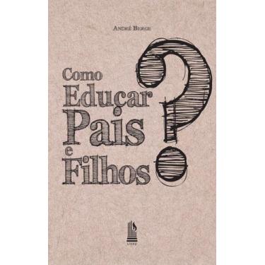 Imagem de Livro - Como Educar Pais E Filhos?