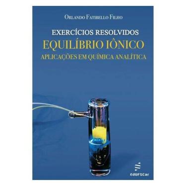 Imagem de Exercícios Resolvidos - Equilíbrio Iônico - Aplicações Em Química Analítica