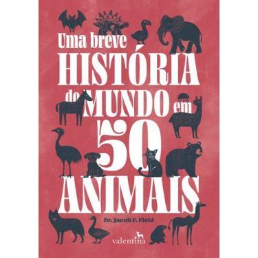 Imagem de Livro - UMA BREVE HISTÓRIA DO MUNDO EM 50 ANIMAIS