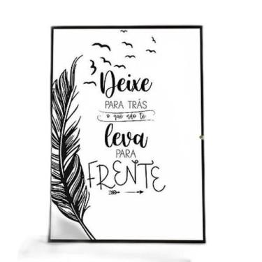 Imagem de Quadro Deixe Pra Trás O Que Não Te Leva Pra Frente 45X34Cm - Quadros O