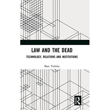 Imagem de Law and the Dead: Technology, Relations and Institutions