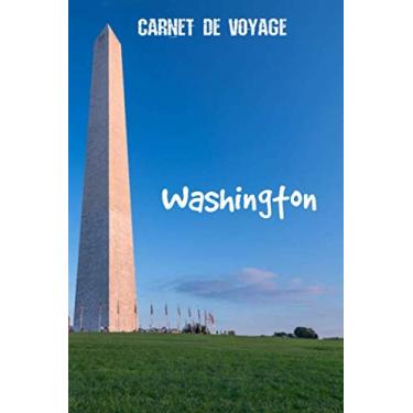 Imagem de Carnet de Voyage Washington: Carnet de voyage | Préparation de votre voyage | Lieux indispensables à visiter | Checklists | Souvenirs | 6 x 9 pouces | Bullet time | Etats-Unis | Washington |