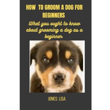 Imagem de How to Groom a Dog for Beginners: What You Ought to Know about Grooming a Dog