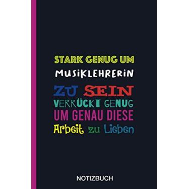 Imagem de Stark genug um Musiklehrerin zu sein Verrückt genug um genau diese Arbeit zu Lieben: A5 Notizbuch als Geschenk für eine Musiklehrerin - A5 ... zum Geburtstag|Geburtstagsgeschenk Kollegin