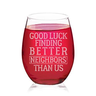 Imagem de Veracco Good Luck Finding Better Neighbor Than Us Taça de vinho sem haste Presente de aniversário engraçado para alguém que ama beber lembrancinhas de despedida de solteiro (transparente, vidro)