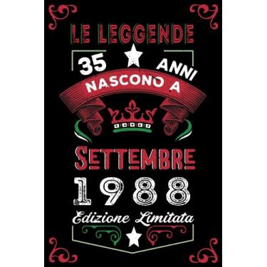 Imagem de Le leggende nascono a Settembre 1988: Taccuino - Diario| Regalo di compleanno Settembre 35 per uomini donne ragazze ragazzi Compleanno 1988 Personalizzato