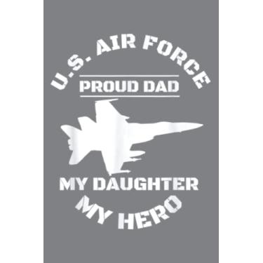 Imagem de Proud AIR FORCE DadGifts - MY DAUGHTER MY HERO: Journal notebook, size 6 x 9 inches, 116 Pages