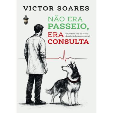 Imagem de Não era passeio, era consulta: Um veterinário no centro da relação humano-animal