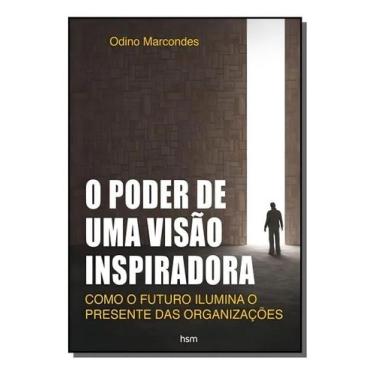 Imagem de o Poder De Uma Visão Inspiradora - HSM EDITORA