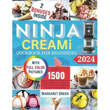 Ninja CREAMI Deluxe Cookbook For Beginners: 1500-Day Tasty Ice Cream, Ice  Cream Mix-In, Shake, Sorbet, And Smoothie Recipes To Make Your Own