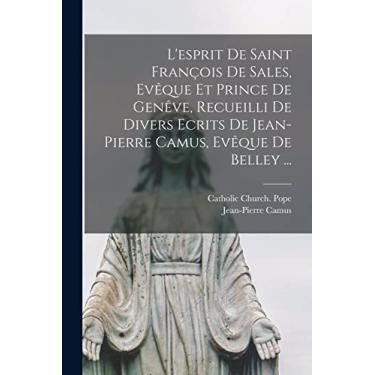 Imagem de L'esprit De Saint François De Sales, Evêque Et Prince De Genêve, Recueilli De Divers Ecrits De Jean-Pierre Camus, Evêque De Belley ...