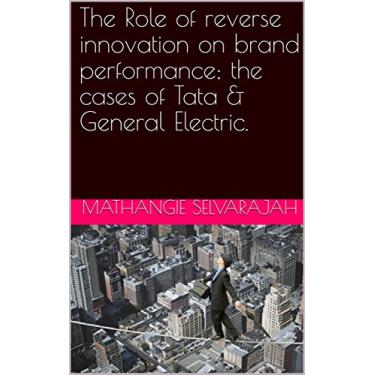 Imagem de The Role of reverse innovation on brand performance; the cases of Tata & General Electric. (NORO Book 1) (English Edition)