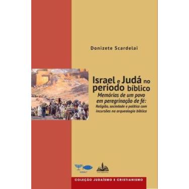 Imagem de Israel e Juda no Periodo Biblico: Memorias de Um Povo em Peregrinacao 