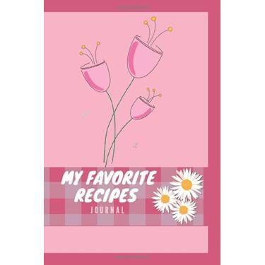 Imagem de My Favorite Recipes Journal: Blank Recipe Book to write in, blank cookbook to write in for men or weman, cookbook write own recipe, Recipe Journal and Organizer