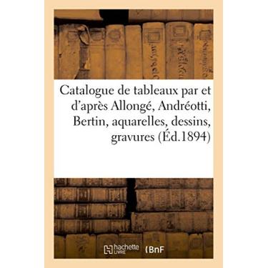 Imagem de Catalogue de Tableaux Modernes Par Et d'Après Allongé, Andréotti, Bertin, Aquarelles: Dessins, Gravures Par F. Boucher, Cabat, Carrache
