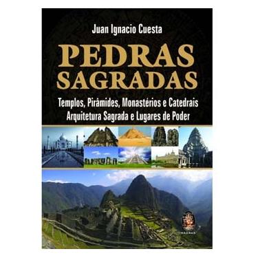 Imagem de Livro - Pedras Sagradas: Templos, Pirâmides, Monastérios e Catedrais - Juan Ignacio Cuesta