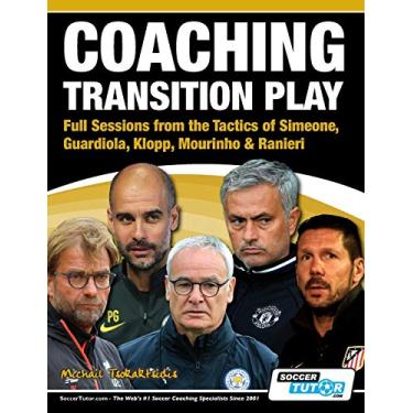 Imagem de Coaching Transition Play - Full Sessions from the Tactics of Simeone, Guardiola, Klopp, Mourinho & Ranieri