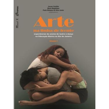 Imagem de Arte Na Linha De Frente: Experiências De Ensino De Teatro E Dança Na Educação Básica No Rio De Janei