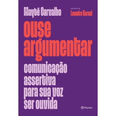 Imagem de Livro - Ouse argumentar: Comunicação assertiva para sua voz ser ouvida