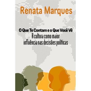 Imagem de O que te contam e o que você vê- a cultura como maior influência nas decisões políticas