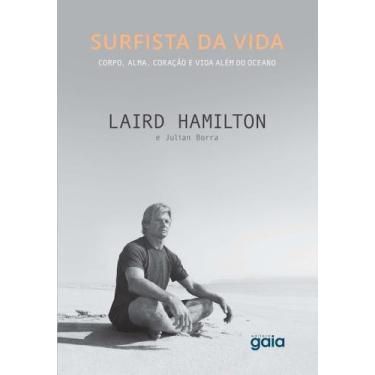 Imagem de Surfista Da Vida - Corpo, Alma, Coração e Vida Além Do Oceano - GAIA, 