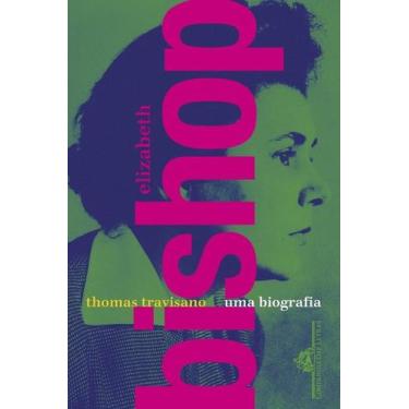 Imagem de Livro - Elizabeth Bishop: Uma biografia - Companhia das Letras