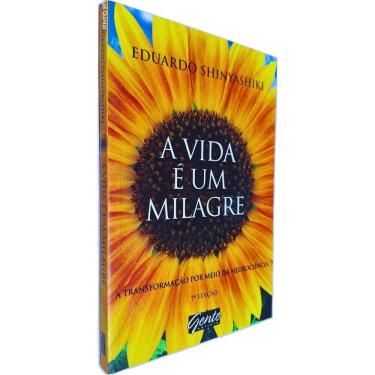 Imagem de A Vida é Um Milagre: A Transformação Por Meio da Neurociência 7ª Edição Eduardo Shinyashiki
