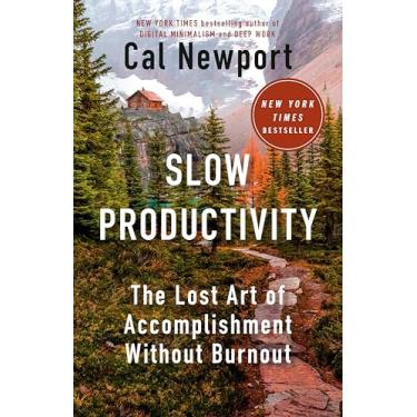 Imagem de Slow Productivity: The Lost Art of Accomplishment Without Burnout