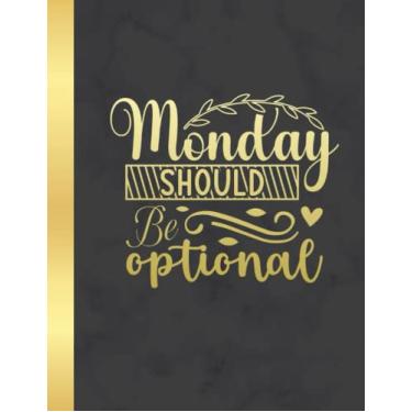 Imagem de Monday should be optional Wide Ruled Composition Notebook: Sarcastic Funny Office Notebook For Cowoker, Boss, Team and Gag Gift | 8.5 x 11 in 100 Pages