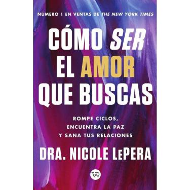 Imagem de Cómo ser el amor que buscas - Espanhol