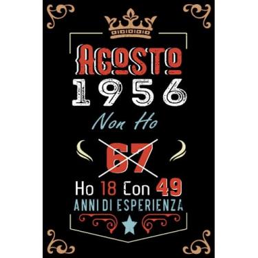 Imagem de Non ho 67 ho 18 con 49 anni di esperienza: Taccuino| Agosto 67 Regalo di compleanno per uomini donne ragazze ragazzi Compleanno 1956 Personalizzato
