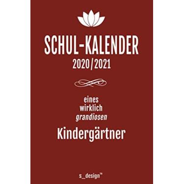 Imagem de Schulplaner Lehrer-Kalender 2020/2021 für Kindergärtner: Wochen-Kalender von August 2020 bis August 2021 inkl. vielen Extra-Übersichten [Schul-Kalender/Termin-Planer/Lehrer Notizbuch]