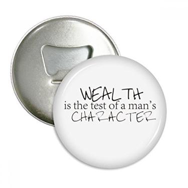 Imagem de Citação Wealth Is The Test Of A Man's Character abridor de garrafas ímã de geladeira emblema multifuncional
