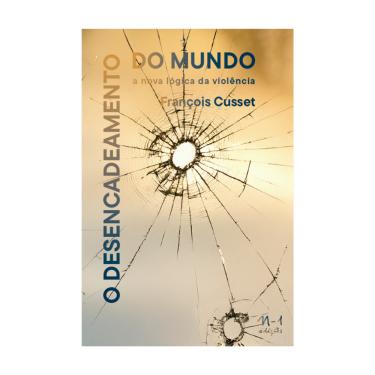 Imagem de O desencadeamento do mundo: a nova lógica da violência