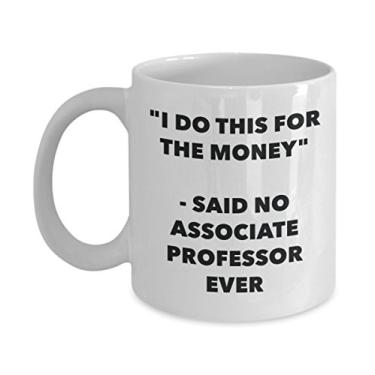 Imagem de Caneca I Do This for the Money - Said No Associate Professor Ever - Caneca de café divertida - Ideia de e Natal