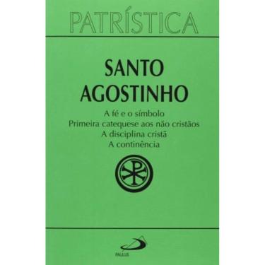 Imagem de Patrística Vol. 32 -  A Fe E O Símbolo Primeira Catequese Aos Nao Cristao