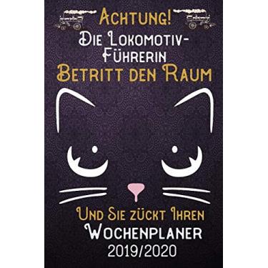 Imagem de Achtung! Die Lokomotiv-Führerin betritt den Raum und Sie zückt Ihren Wochenplaner 2019 - 2020: DIN A5 Kalender / Terminplaner / Wochenplaner 2019 - ... Feiertage, Passwort und Kontakt Liste