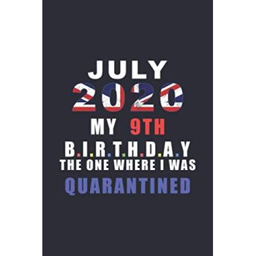 Imagem de July 2020 My 9th Birthday The One Where I Was Quarantined: Happy Quarantine Birthday Notebook Gift - 9th Birthday Present Gift - Lined Blank Journal ... Women, Men, Kid, And Everyone (Uk Version)