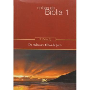Imagem de Coisas Da Bíblia - Volume I: De Adão Aos Filhos De Jacó