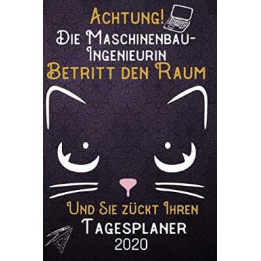Imagem de Achtung! Die Maschinenbau-Ingenieurin betritt den Raum und Sie zückt Ihren Tagesplaner 2020: DIN A5 Kalender / Terminplaner / Tageskalender 2020 12 ... bis Dezember 2020 - Jeder Tag auf 1 Seite