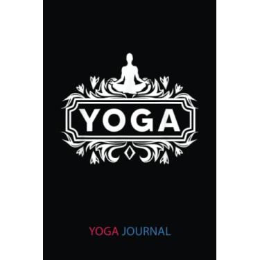 Imagem de Yoga Journal: Yoga Meditation Asana Instructor Teacher Buddhism Yogi Karma | Yoga Log Book And Journal To Track And Record Sessions | Gifts For Yoga ... To Record Your Practice: 6"X9", 120 Pages