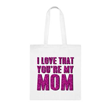 Imagem de Sacola I Love That You're My Mom, para mamãe, bolsa de ombro para mãe, bolsas reutilizáveis para mães, presente para mães da filha favorita, filho e filhos, Branco