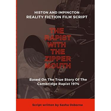 Imagem de The Rapist With The Zipper Mouth: Histon and Impington Reality Fiction Film Scripts