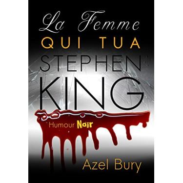 Imagem de La Femme qui tua Stephen King: Humour Noir (French Edition)