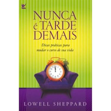 Imagem de Nunca E Tarde Demais 10 Conselhos Para Mudar O Cur