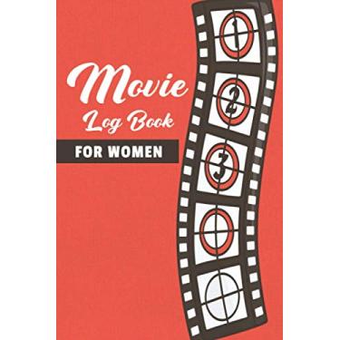 Imagem de Movie Log Book for Women: Movie Tracker Notebook for Movie-Watching Enthusiasts - Record Important Details, Write Summary, Highlights and Quotes - ... with Movie Film Design (Movies Log Book)