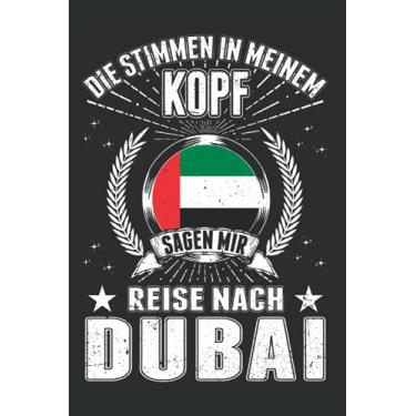 Imagem de Dubai Notizbuch: Dubai Urlaub Vereinigte Arabische Emirate/Die Stimmen in meinem Kopf Sagen mir Reise nach Dubai / 6x9 Zoll / 120 karierte Seiten Seiten