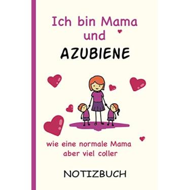 Imagem de Ich bin Mama und Azubiene wie eine normale Mama aber viel coller: A5 Notizbuch als Geschenk für eine Azubiene - A5 /punktiert - | Azubiene Geschenke zum Geburtstag|Geburtstagsgeschenk Kollegin